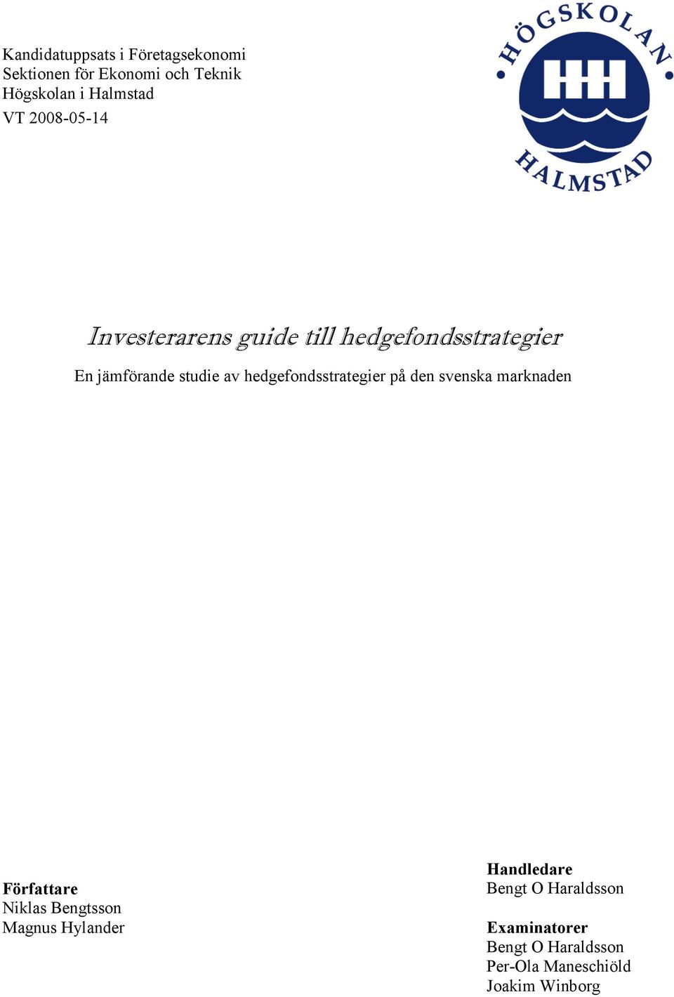 hedgefondsstrategier på den svenska marknaden Författare Niklas Bengtsson Magnus Hylander