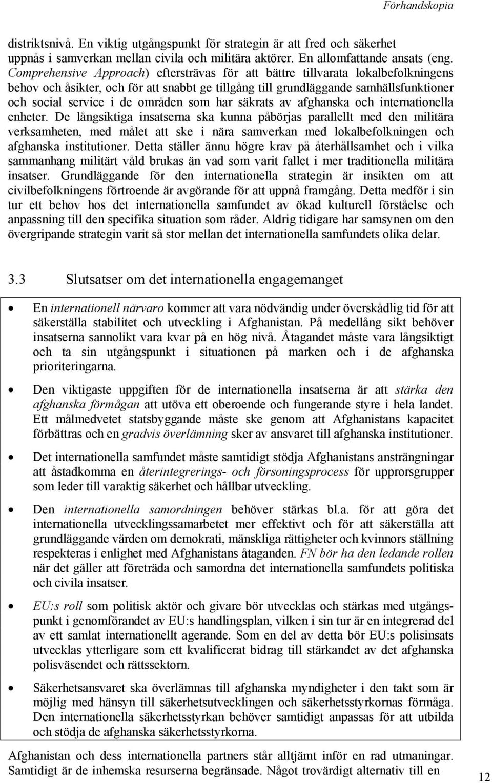 områden som har säkrats av afghanska och internationella enheter.