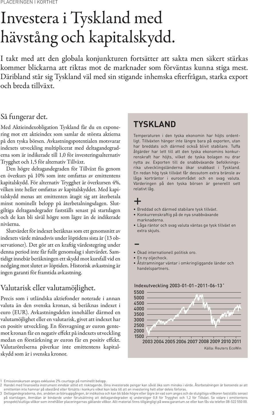 Däribland står sig Tyskland väl med sin stigande inhemska efterfrågan, starka export och breda tillväxt. Så fungerar det.