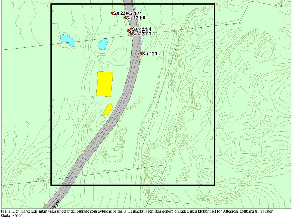område som avbildas på fig. 3.