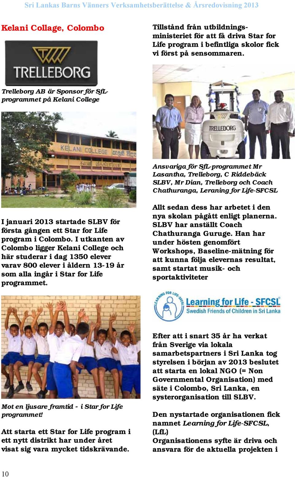 I januari 2013 startade SLBV för första gången ett Star for Life program i Colombo.