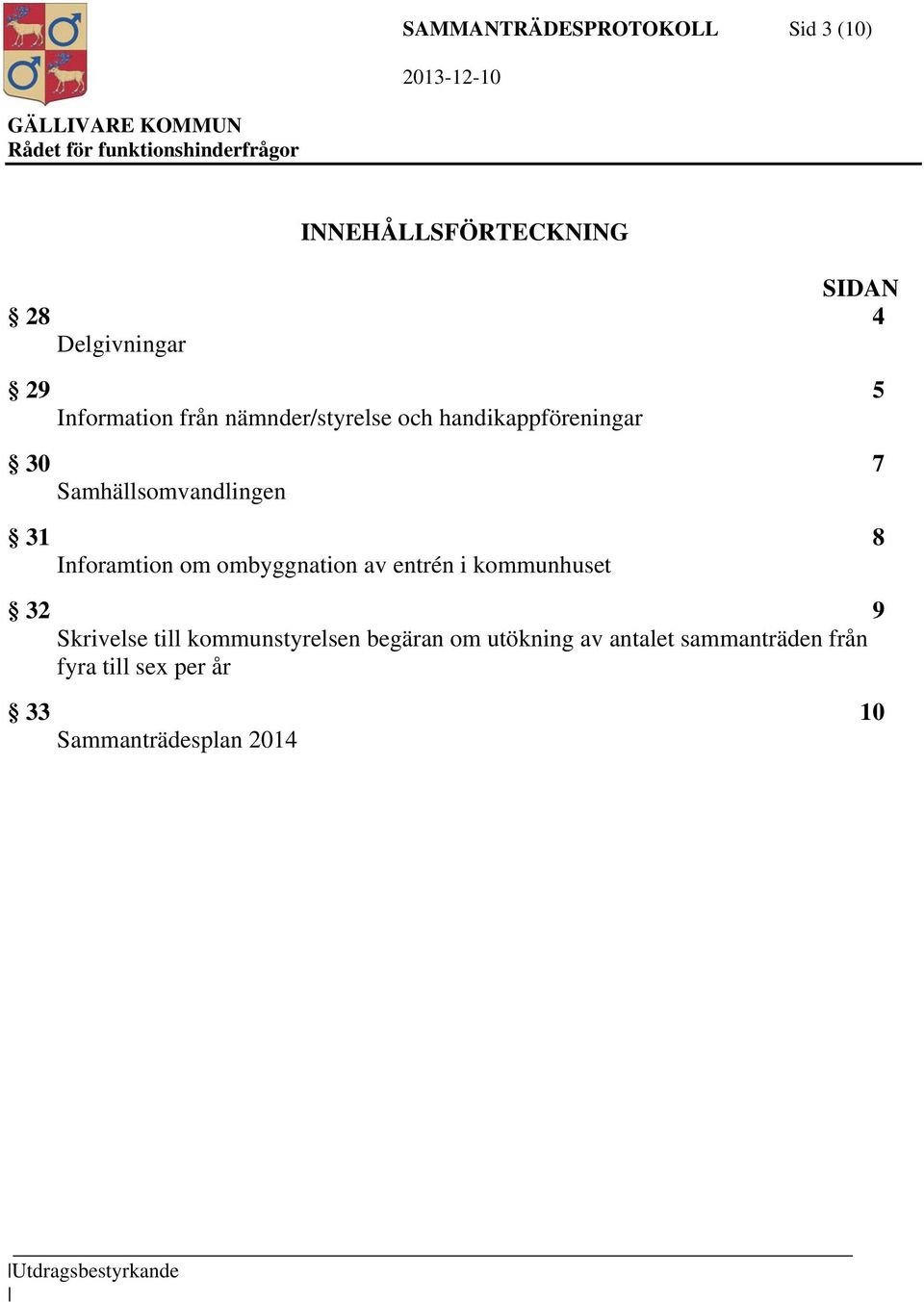 Inforamtion om ombyggnation av entrén i kommunhuset 32 9 Skrivelse till kommunstyrelsen