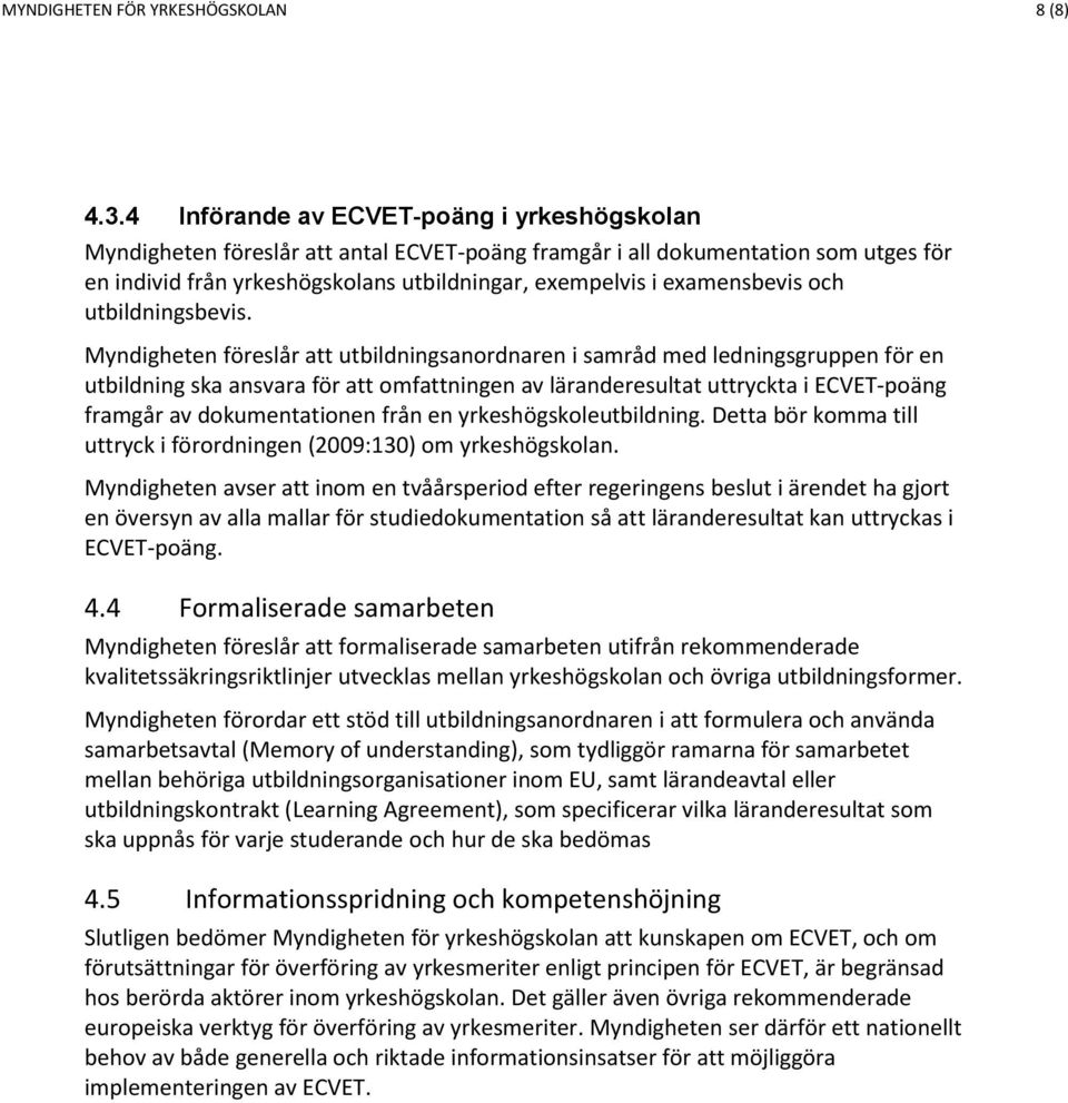 examensbevis och utbildningsbevis.