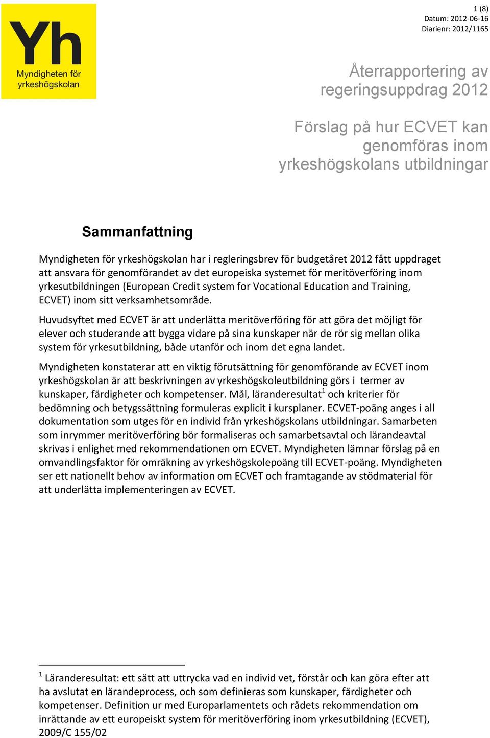 Vocational Education and Training, ECVET) inom sitt verksamhetsområde.