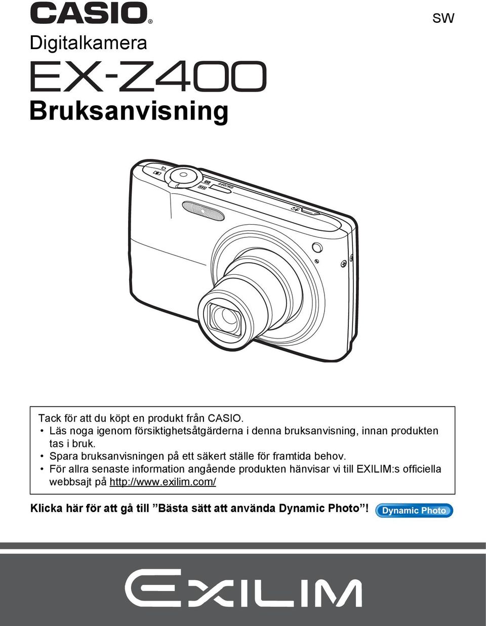 Spara bruksanvisningen på ett säkert ställe för framtida behov.