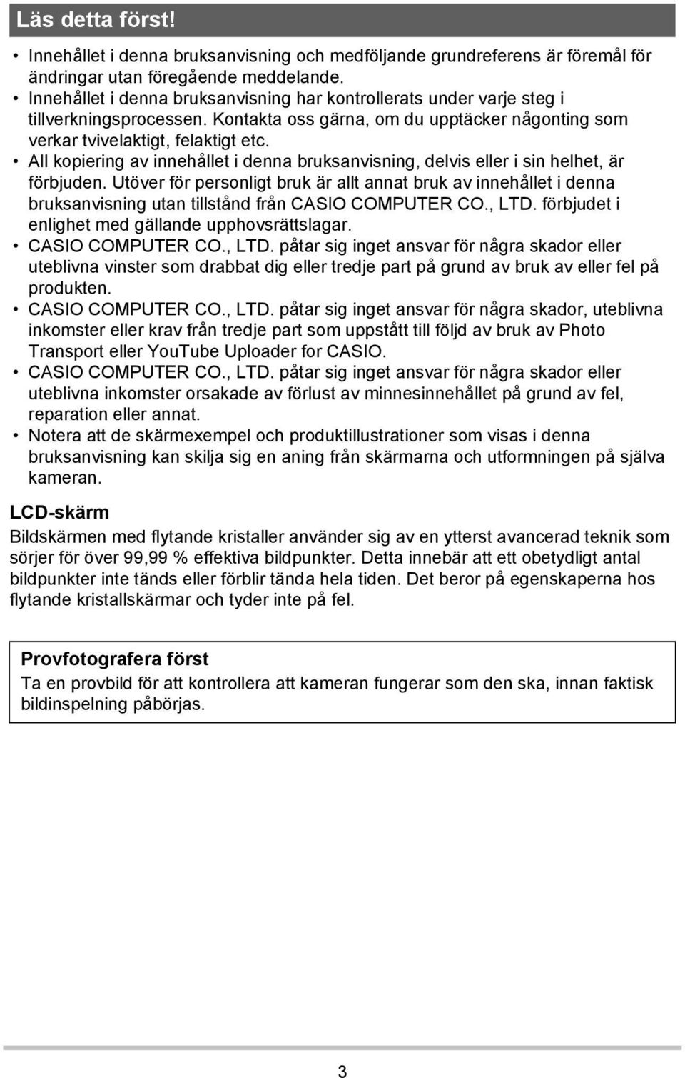 All kopiering av innehållet i denna bruksanvisning, delvis eller i sin helhet, är förbjuden.