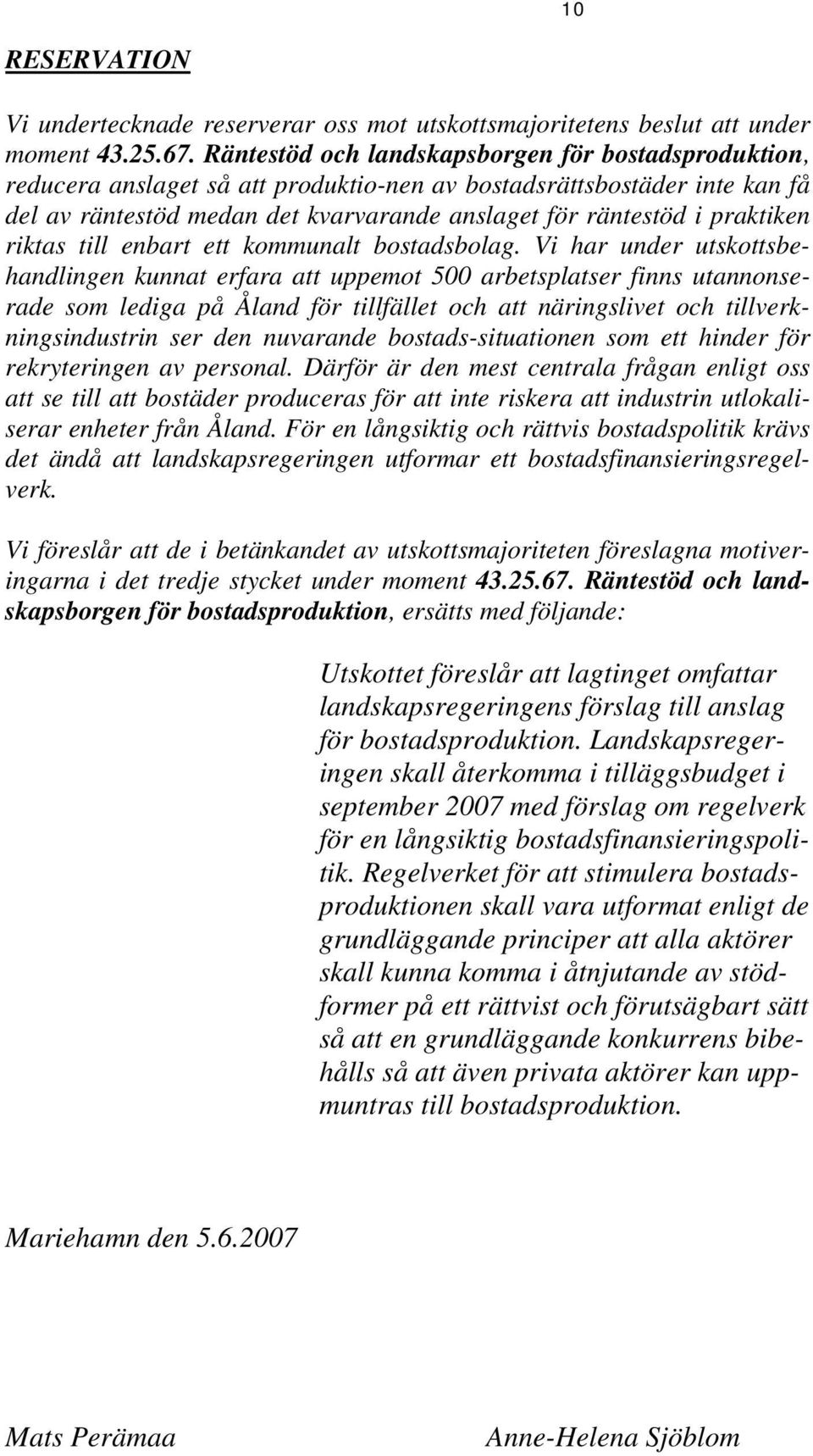 praktiken riktas till enbart ett kommunalt bostadsbolag.