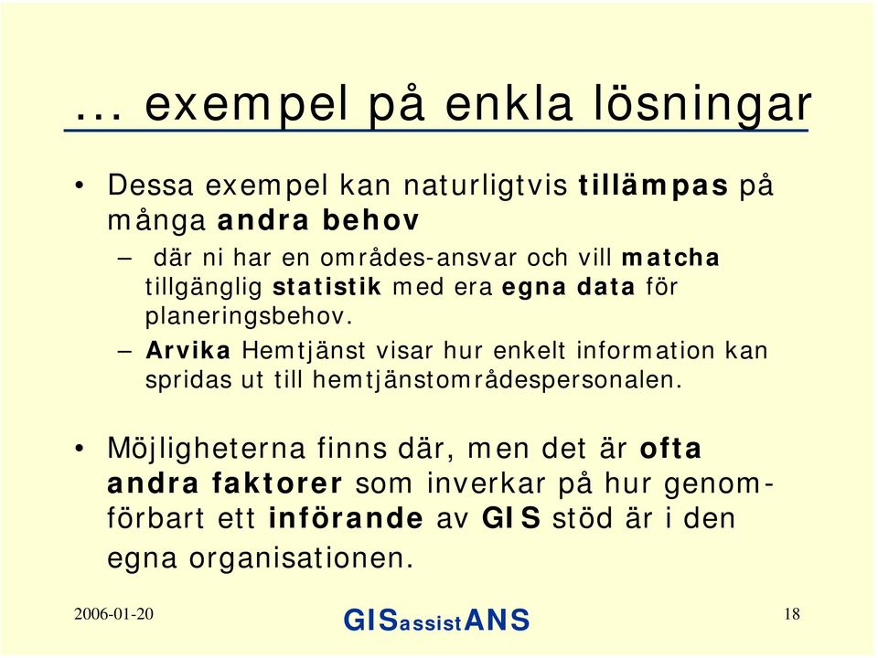 Arvika Hemtjänst visar hur enkelt information kan spridas ut till hemtjänstområdespersonalen.