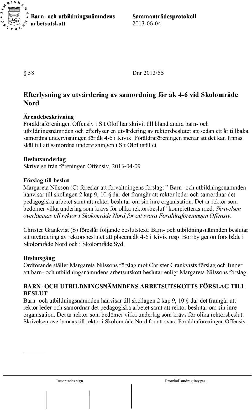 Föräldraföreningen menar att det kan finnas skäl till att samordna undervisningen i S:t Olof istället.