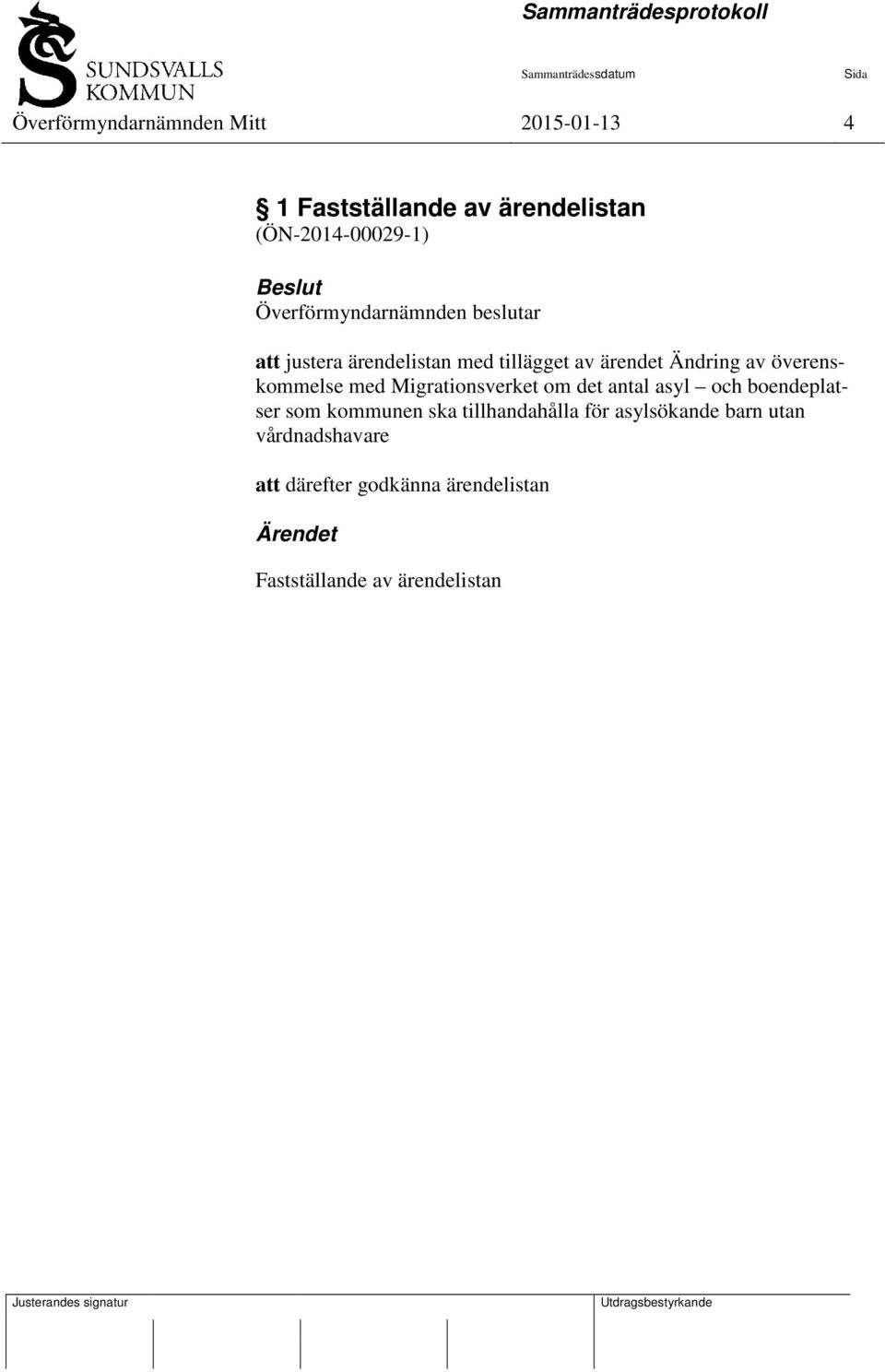 överenskommelse med Migrationsverket om det antal asyl och boendeplatser som kommunen ska