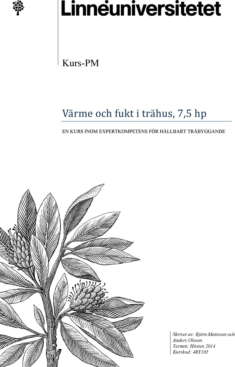 TRÄBYGGANDE Skrivet av: Björn Mattsson och