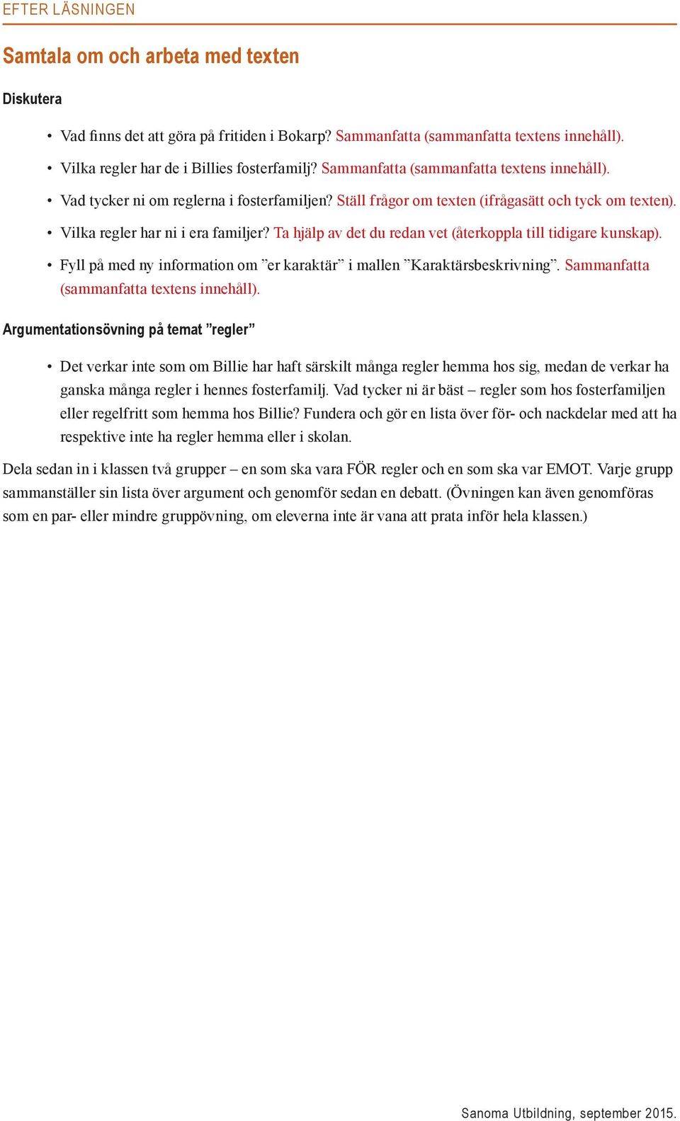 Fyll på med ny information om er karaktär i mallen Karaktärsbeskrivning. Sammanfatta (sammanfatta textens innehåll).