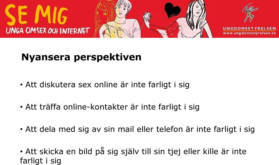 med sig av sin mail eller telefon är inte farligt i sig Att