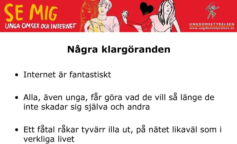 skadar sig själva och andra Ett fåtal råkar