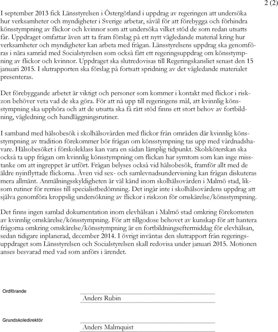 Uppdraget omfattar även att ta fram förslag på ett nytt vägledande material kring hur verksamheter och myndigheter kan arbeta med frågan.