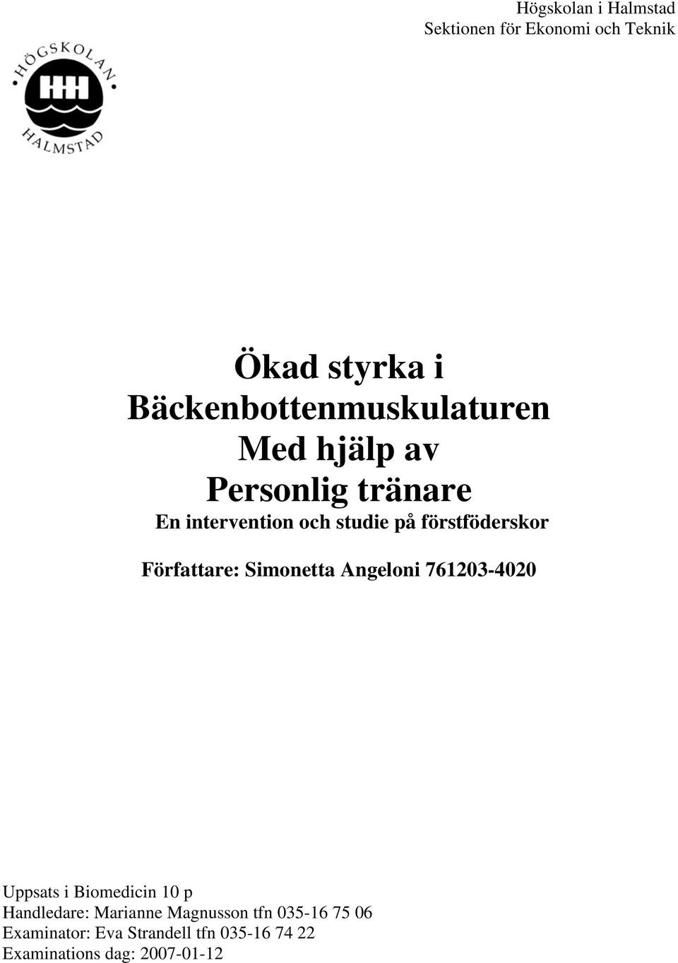 förstföderskor Författare: Simonetta Angeloni 761203-4020 Uppsats i Biomedicin 10 p