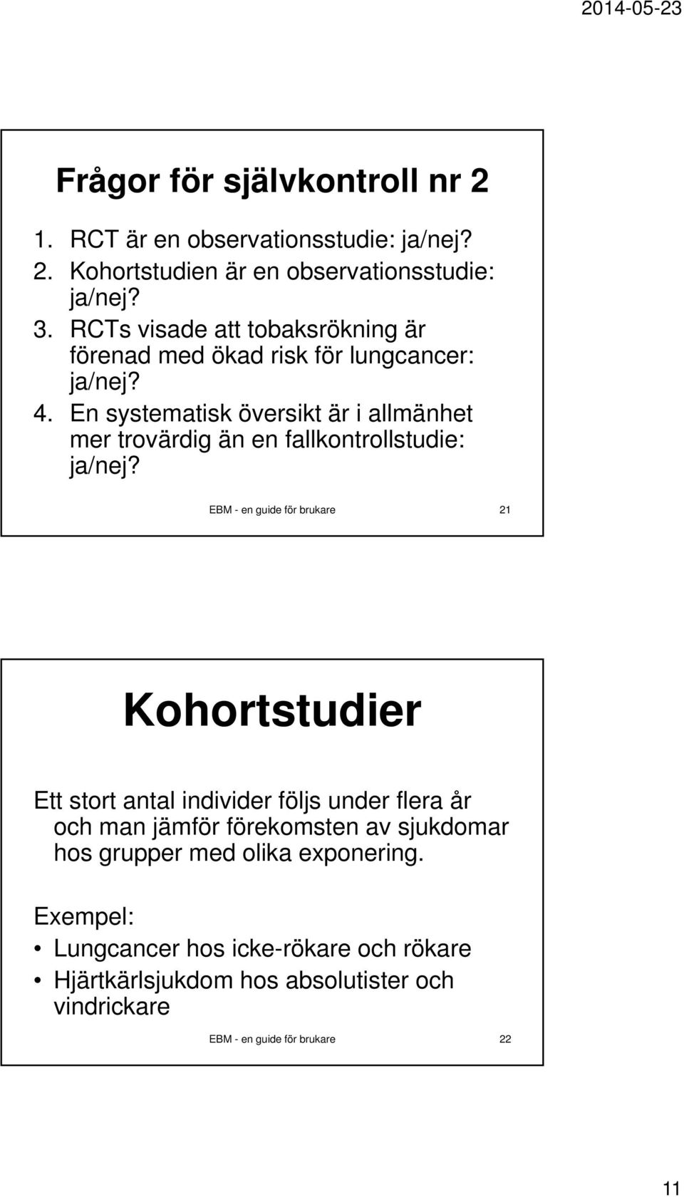 En systematisk översikt är i allmänhet mer trovärdig än en fallkontrollstudie: ja/nej?