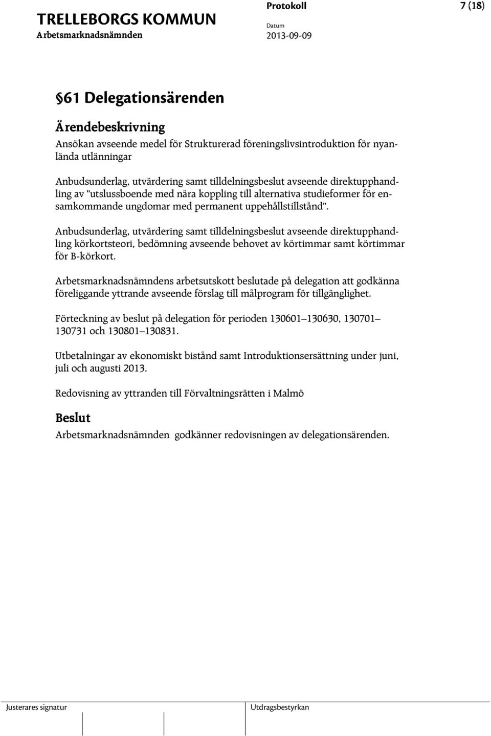 Anbudsunderlag, utvärdering samt tilldelningsbeslut avseende direktupphandling körkortsteori, bedömning avseende behovet av körtimmar samt körtimmar för B-körkort.