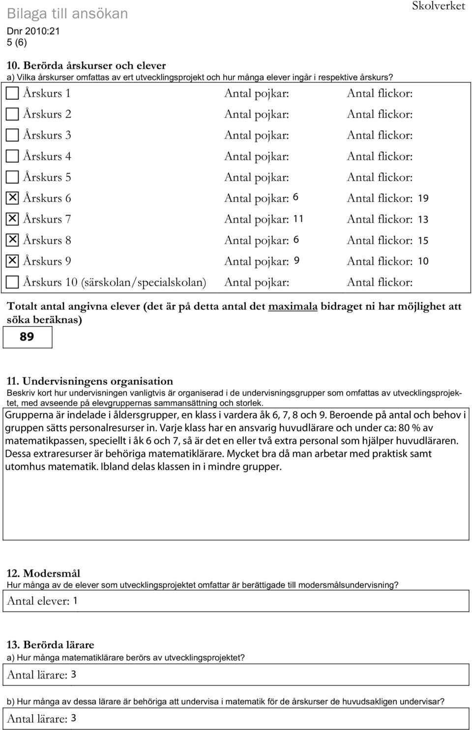 det maximala bidraget ni har möjlighet att söka beräknas) 89 11.