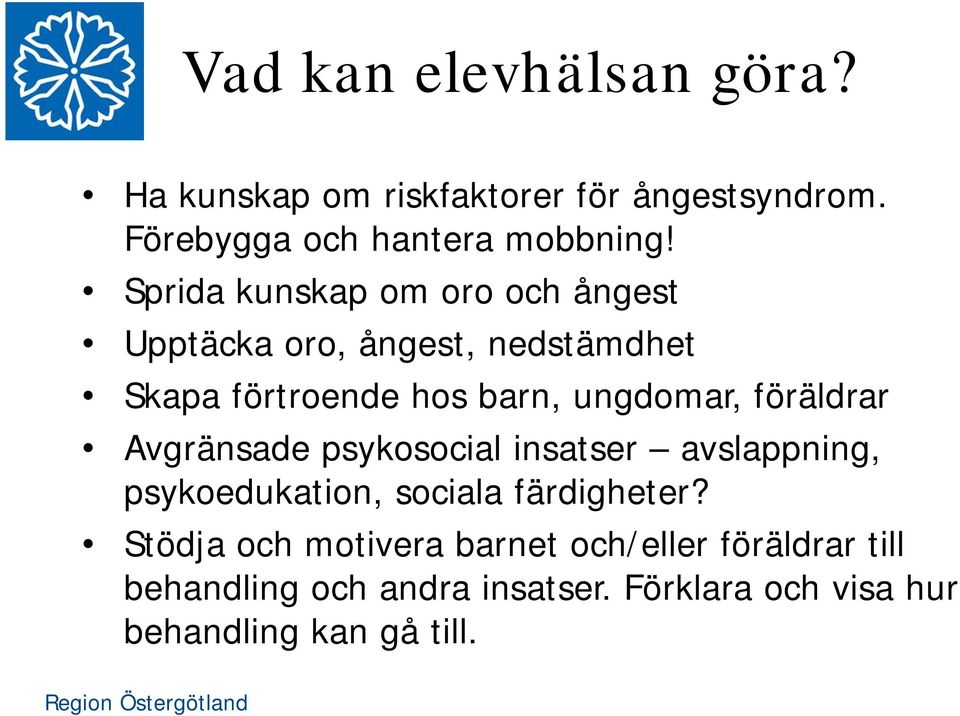 föräldrar Avgränsade psykosocial insatser avslappning, psykoedukation, sociala färdigheter?