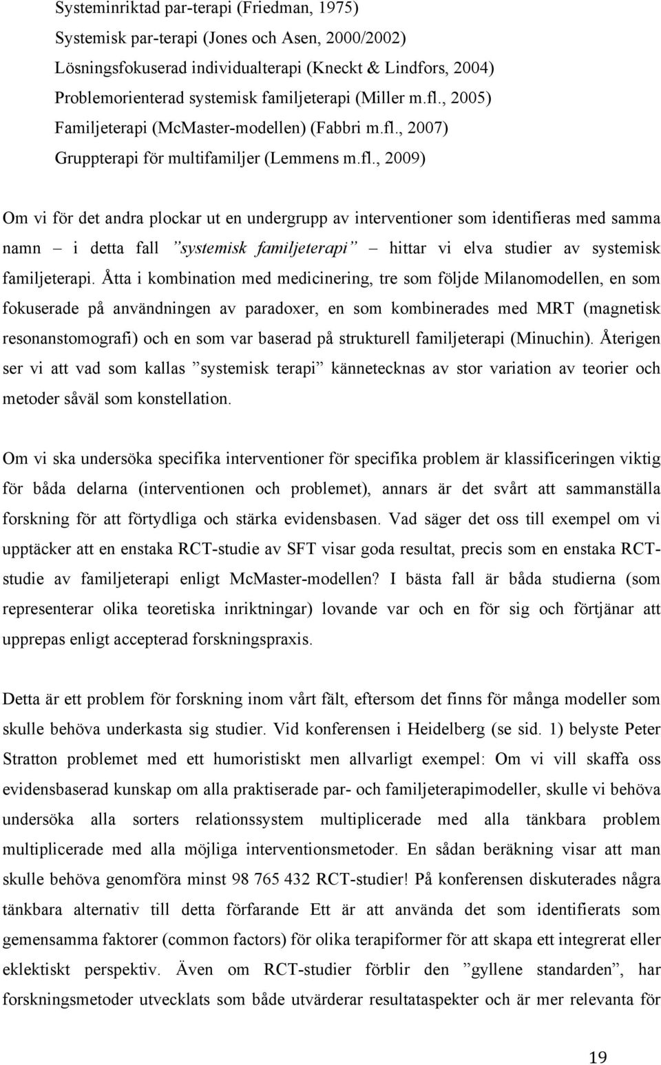 , 2005) Familjeterapi (McMaster-modellen) (Fabbri m.fl.