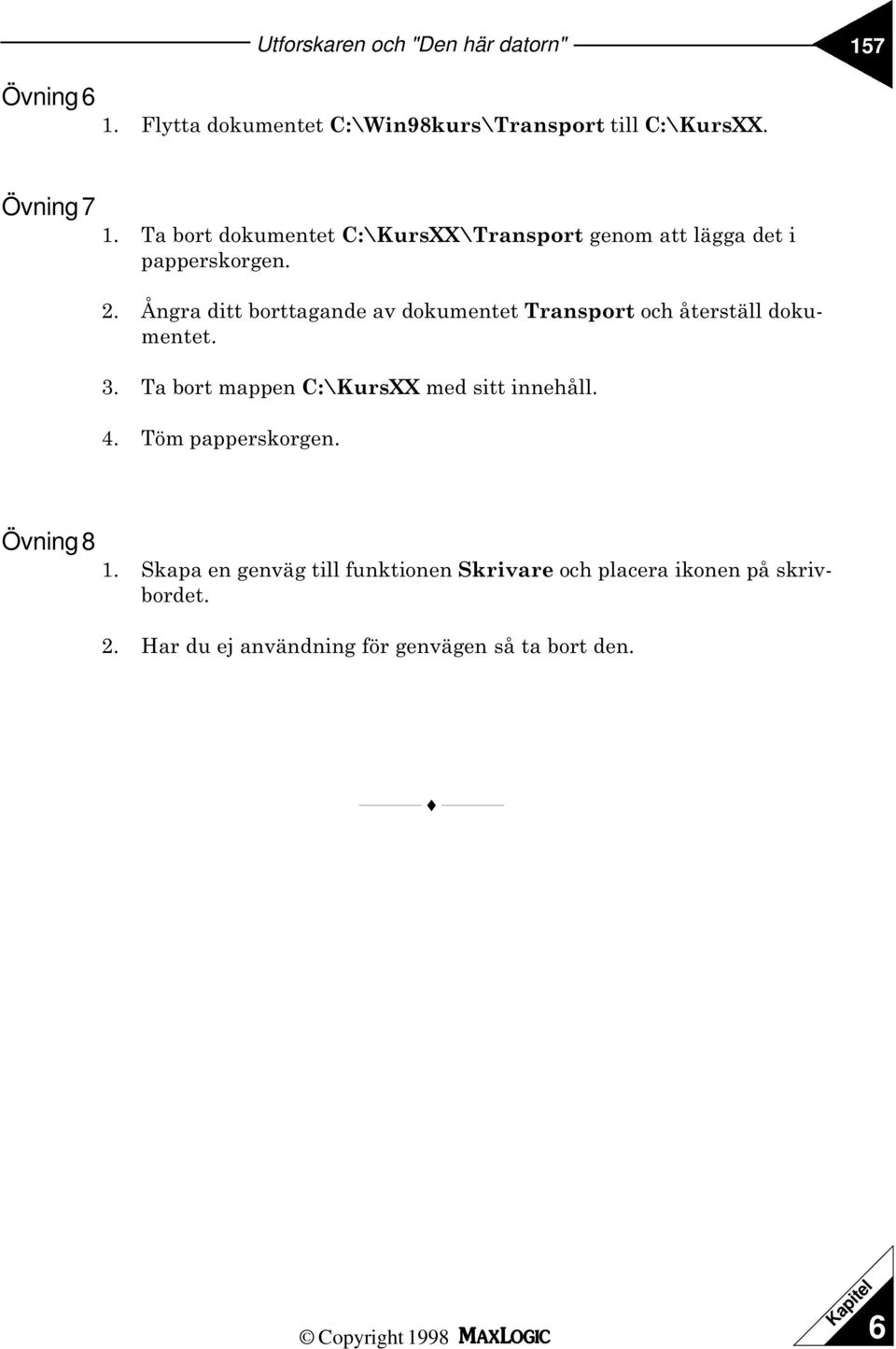 Ångra ditt borttagande av dokumentet Transport och återställ dokumentet. 3.