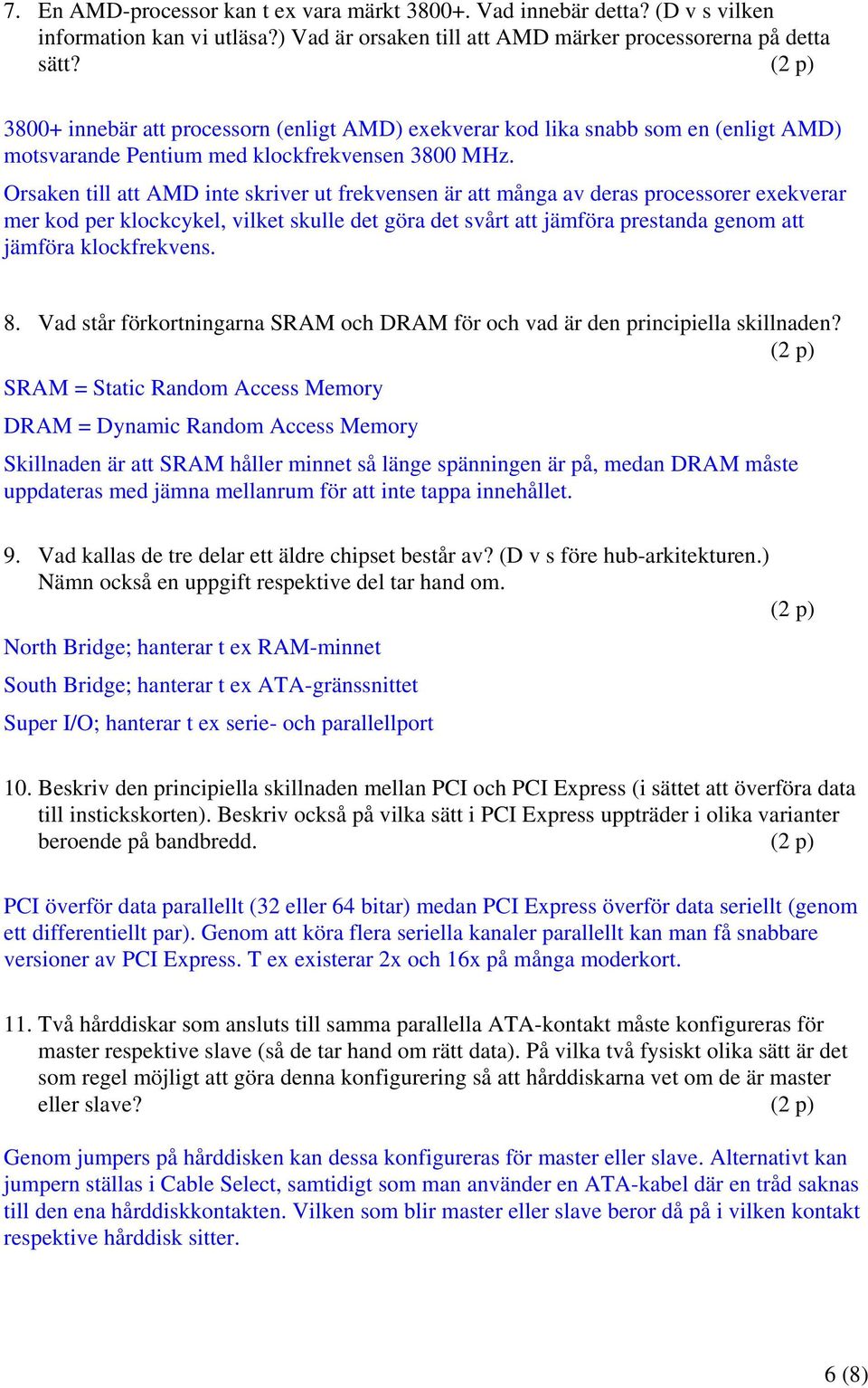 Orsaken till att AMD inte skriver ut frekvensen är att många av deras processorer exekverar mer kod per klockcykel, vilket skulle det göra det svårt att jämföra prestanda genom att jämföra