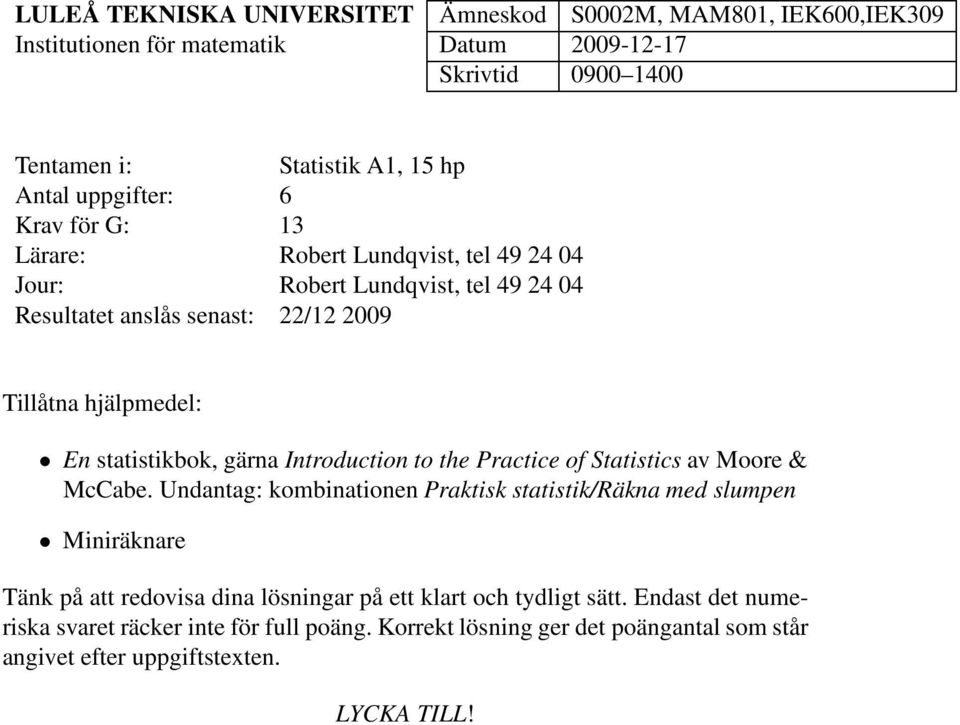 statistikbok, gärna Introduction to the Practice of Statistics av Moore & McCabe.