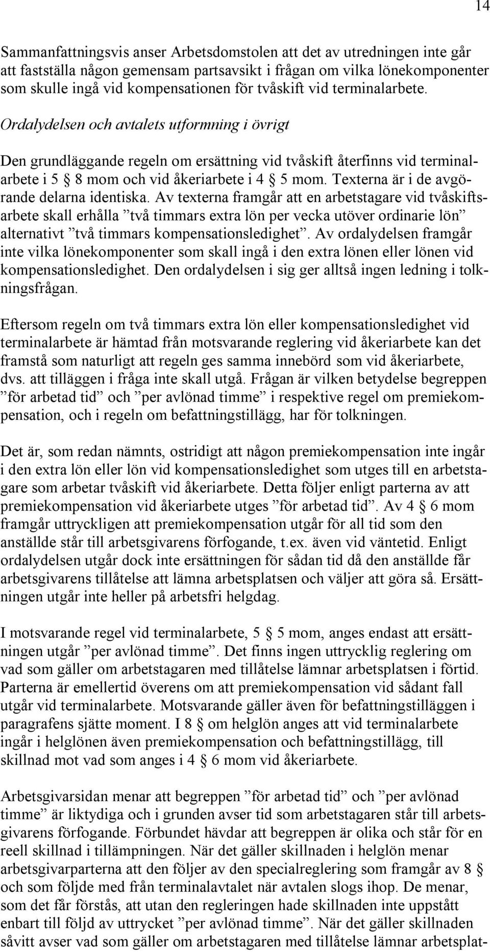 Texterna är i de avgörande delarna identiska.