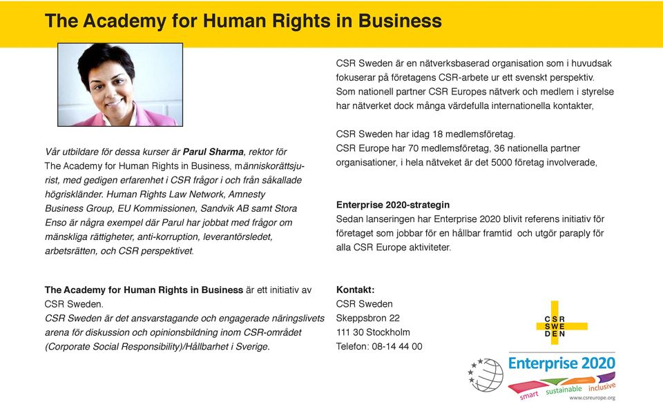 for Human Rights in Business, människorättsjurist, med gedigen erfarenhet i CSR frågor i och från såkallade högriskländer.