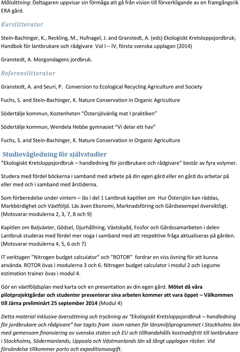 Conversion to Ecological Recycling Agriculture and Society Fuchs, S. and Stein-Bachinger, K.