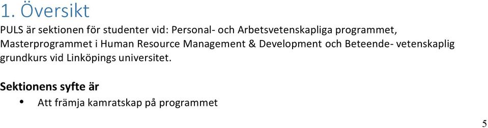 Management & Development och Beteende- vetenskaplig grundkurs vid