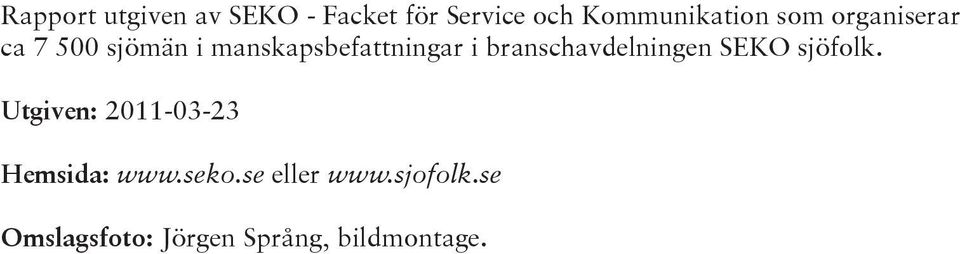 branschavdelningen SEKO sjöfolk.