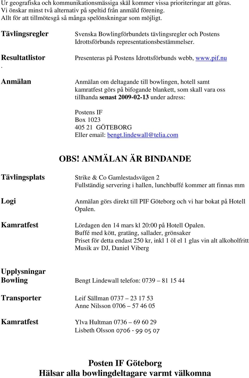 Presenteras på Postens Idrottsförbunds webb, www.pif.