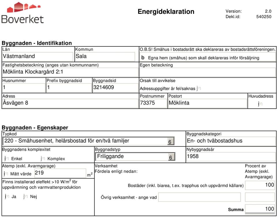 3214609 O.B.S! Småhus i bostadsrätt ska deklareras av bostadsrättsföreningen.
