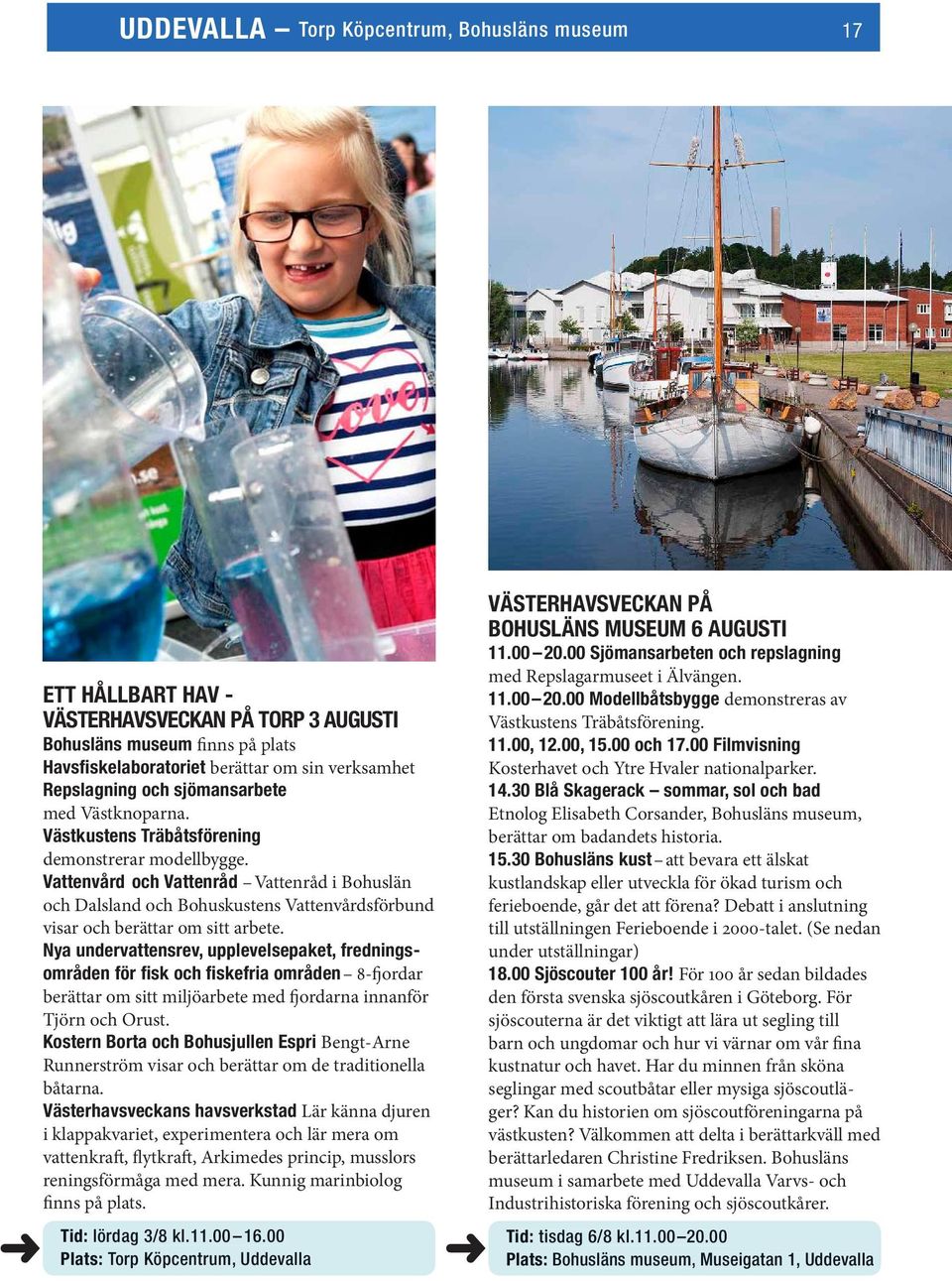 Vattenvård och Vattenråd Vattenråd i Bohuslän och Dalsland och Bohuskustens Vattenvårdsförbund visar och berättar om sitt arbete.