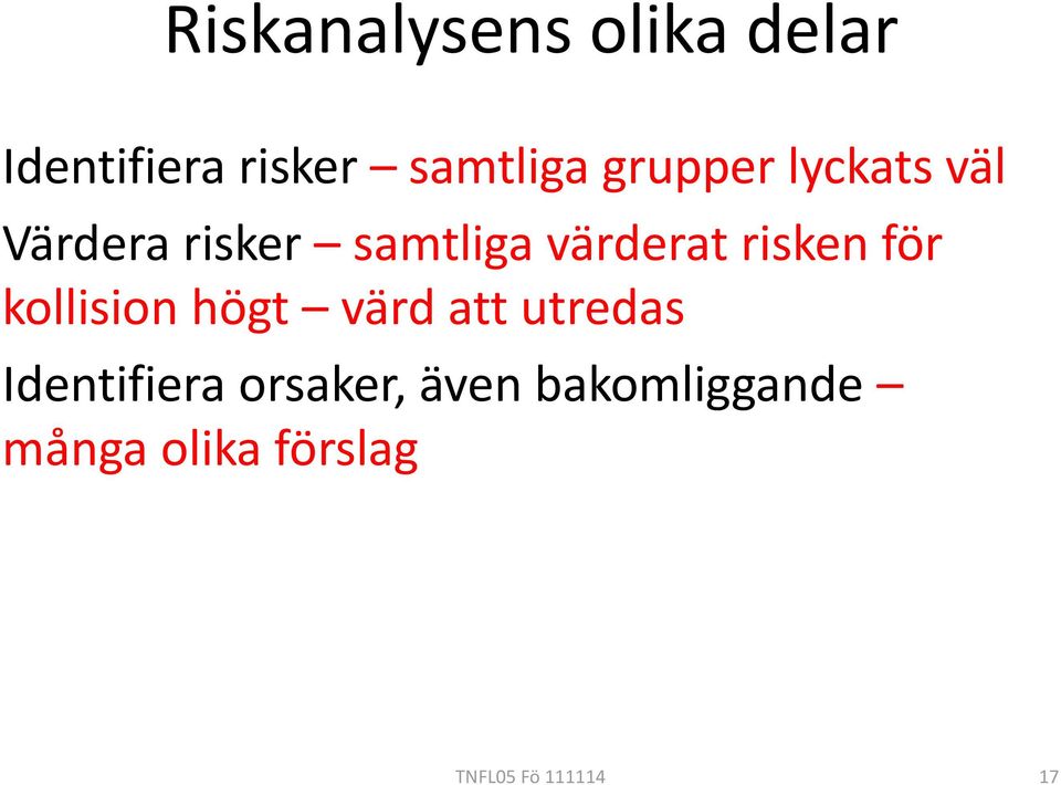 risken för kollision högt värd att utredas Identifiera