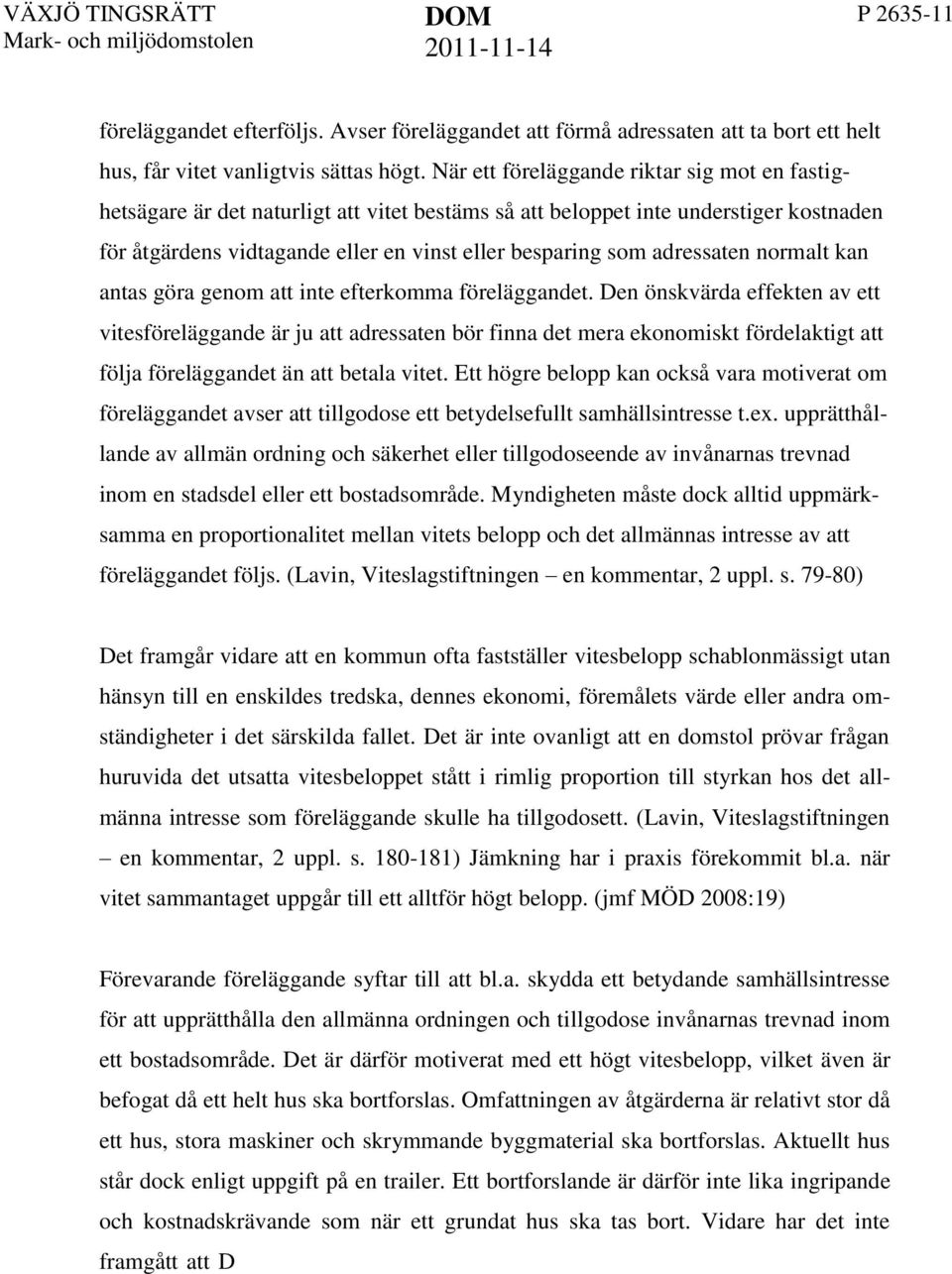 adressaten normalt kan antas göra genom att inte efterkomma föreläggandet.