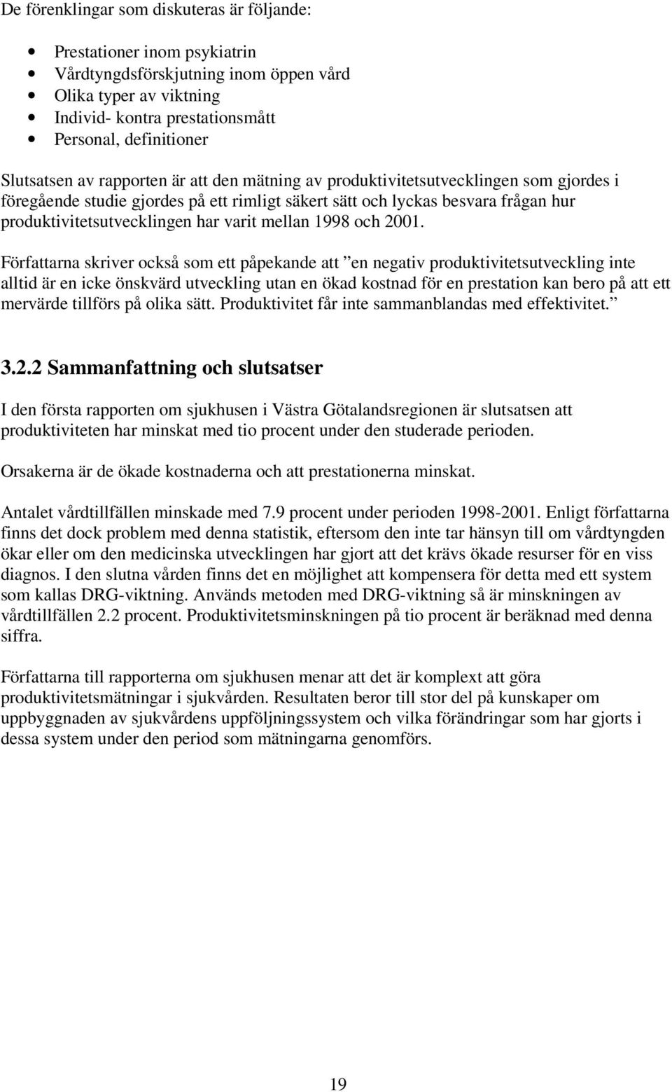 har varit mellan 1998 och 2001.
