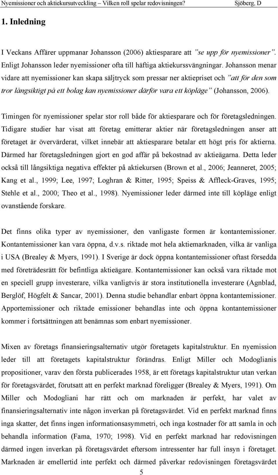 Timingen för nyemissioner spelar stor roll både för aktiesparare och för företagsledningen.