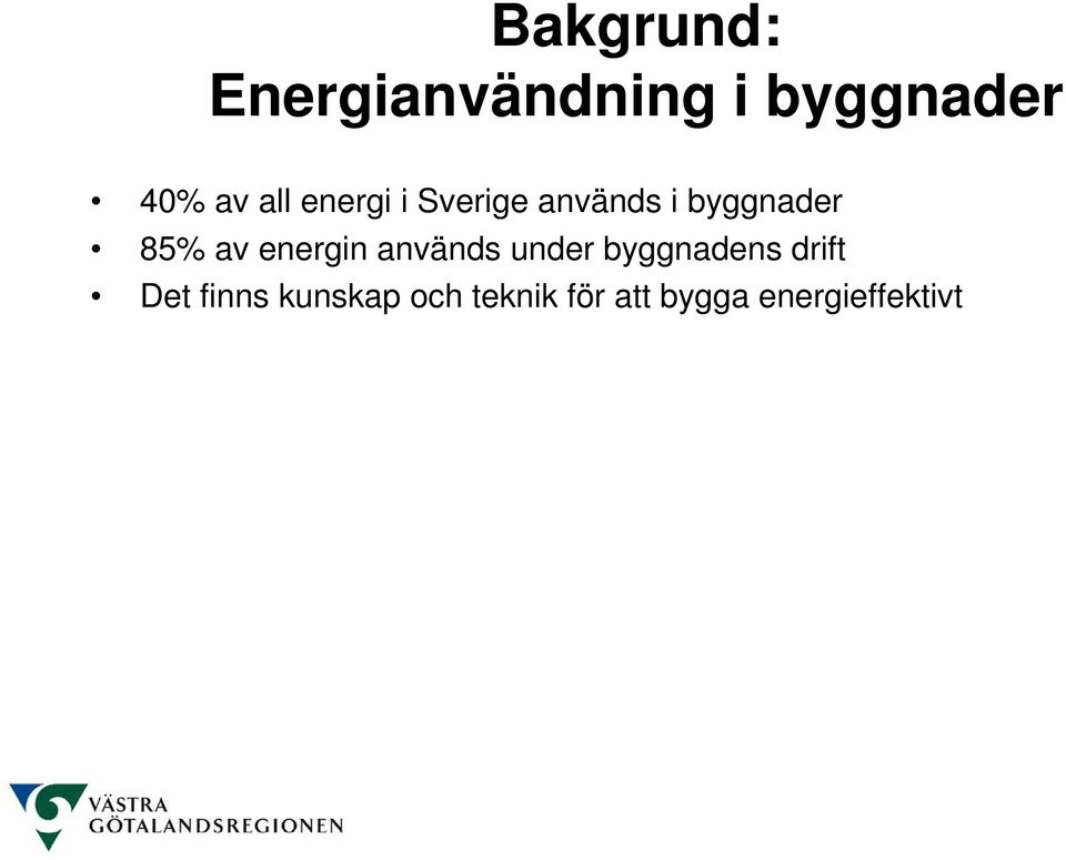energin används under byggnadens drift Det