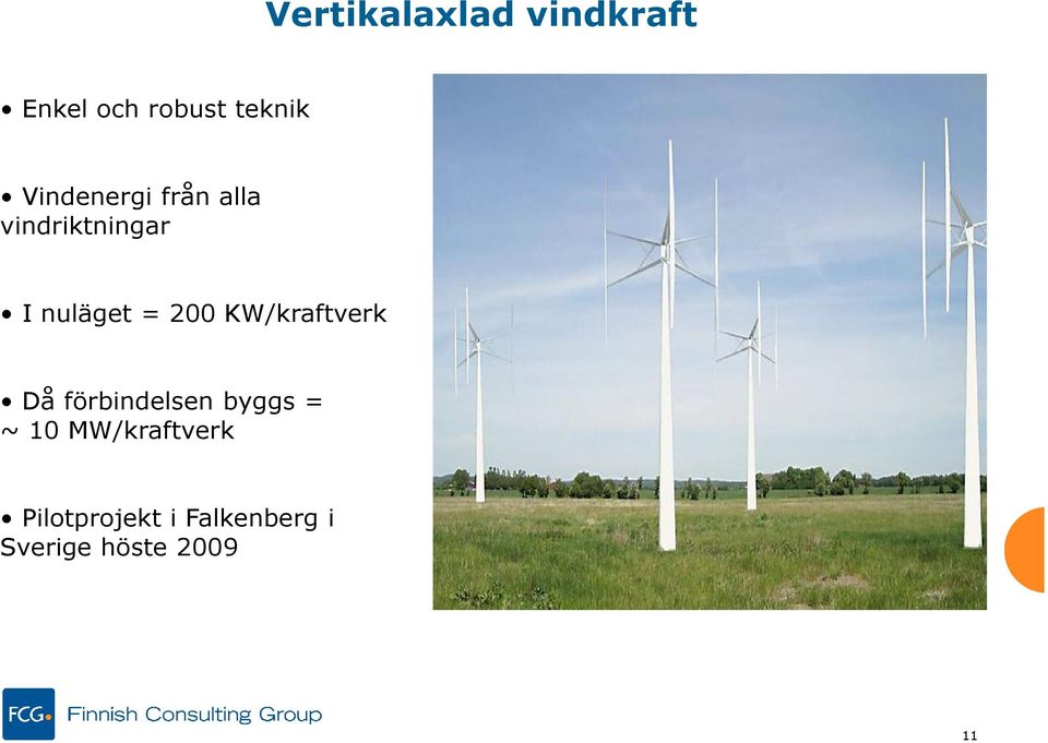 200 KW/kraftverk Då förbindelsen byggs = ~ 10