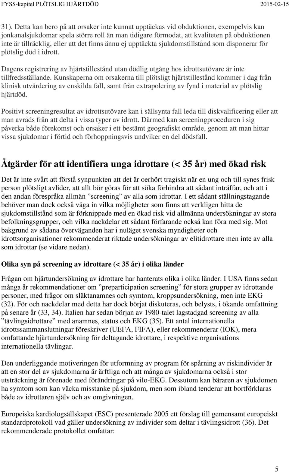 Dagens registrering av hjärtstillestånd utan dödlig utgång hos idrottsutövare är inte tillfredsställande.