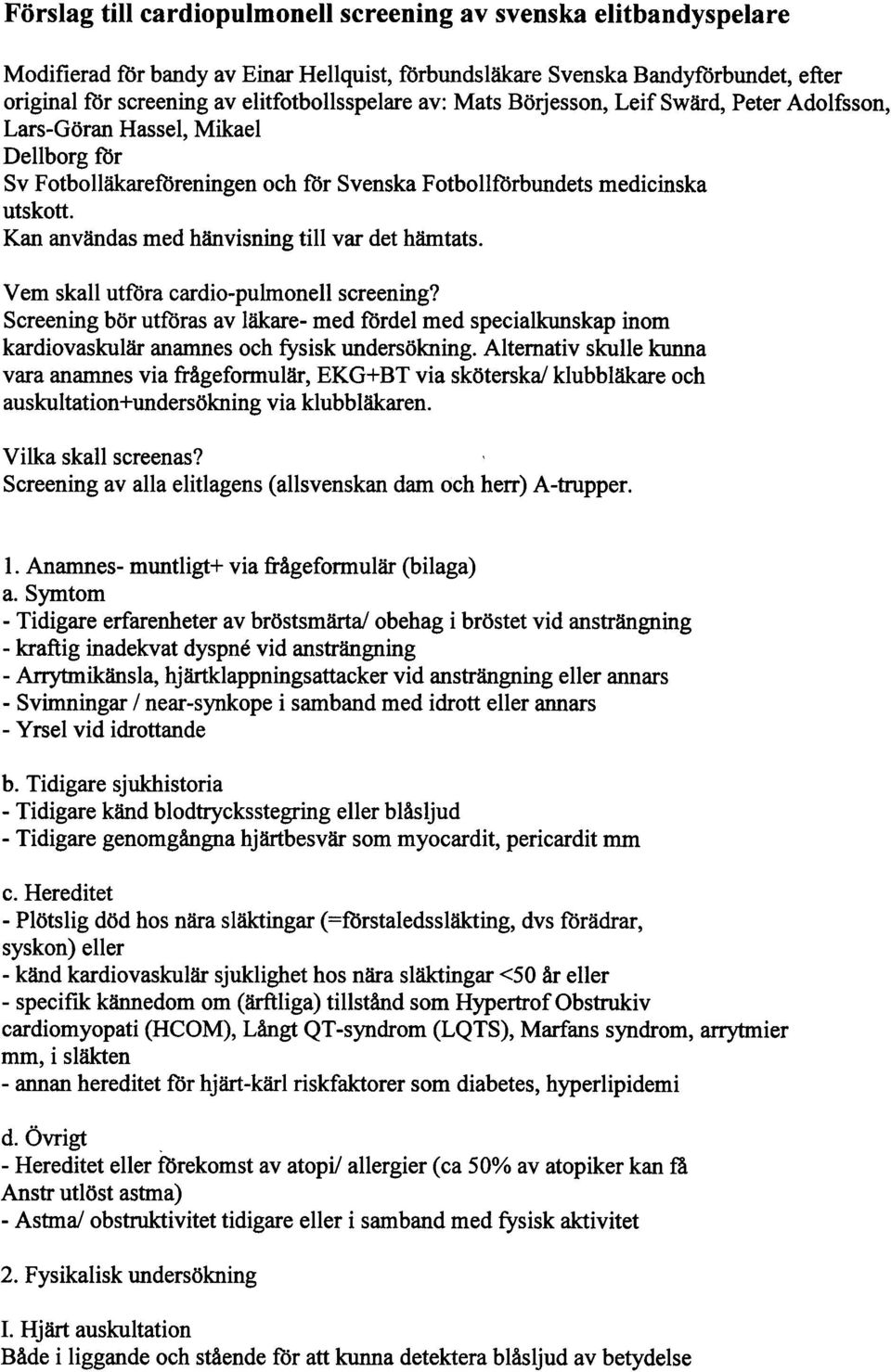 Kan användas med hänvisning till var det hämtats. Vem skall utföra cardio-pulmonell screening?