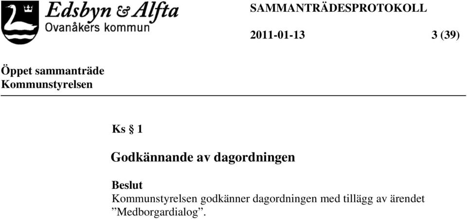godkänner dagordningen med