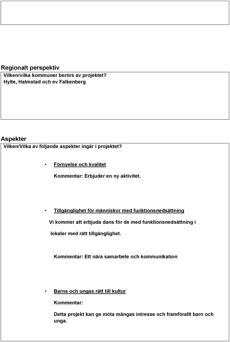 Förnyelse och kvalitet Erbjuder en ny aktivitet.