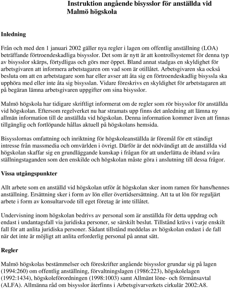 Bland annat stadgas en skyldighet för arbetsgivaren att informera arbetstagaren om vad som är otillåtet.