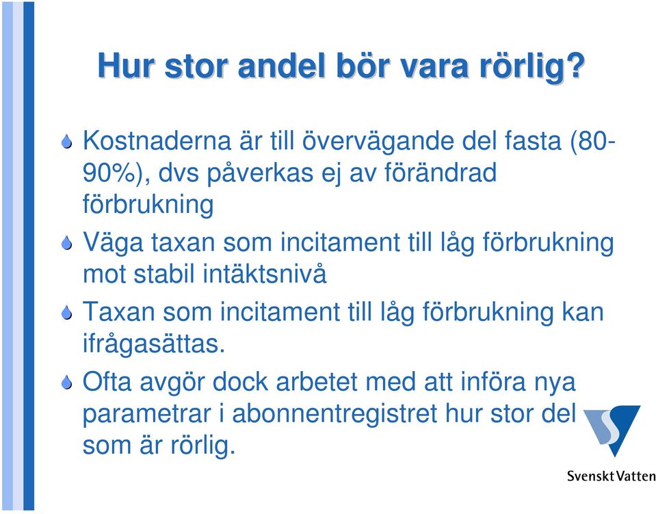 förbrukning Väga taxan som incitament till låg förbrukning mot stabil intäktsnivå Taxan som