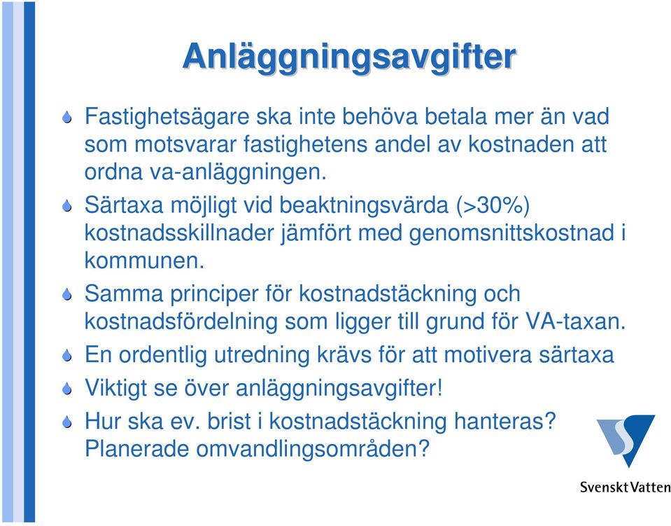 Samma principer för kostnadstäckning och kostnadsfördelning som ligger till grund för VA-taxan.