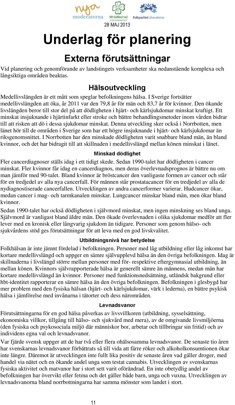 Den ökande livslängden beror till stor del på att dödligheten i hjärt- och kärlsjukdomar minskat kraftigt.